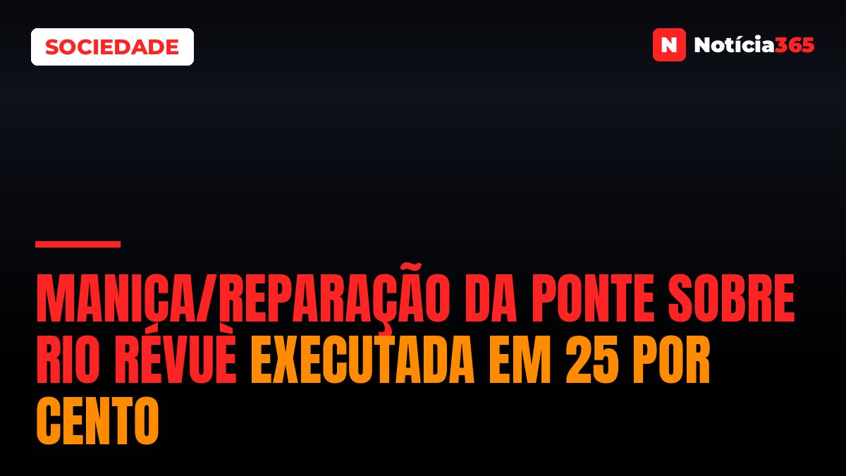 Manica/Reparação da ponte sobre rio Révuè executada em 25 por cento