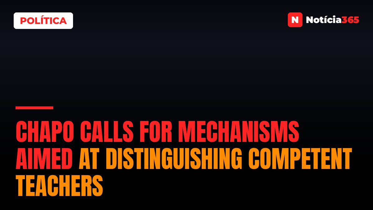 Chapo calls for mechanisms aimed at distinguishing competent teachers