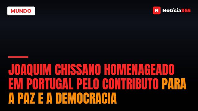 Joaquim Chissano homenageado em Portugal pelo contributo para a paz e a democracia