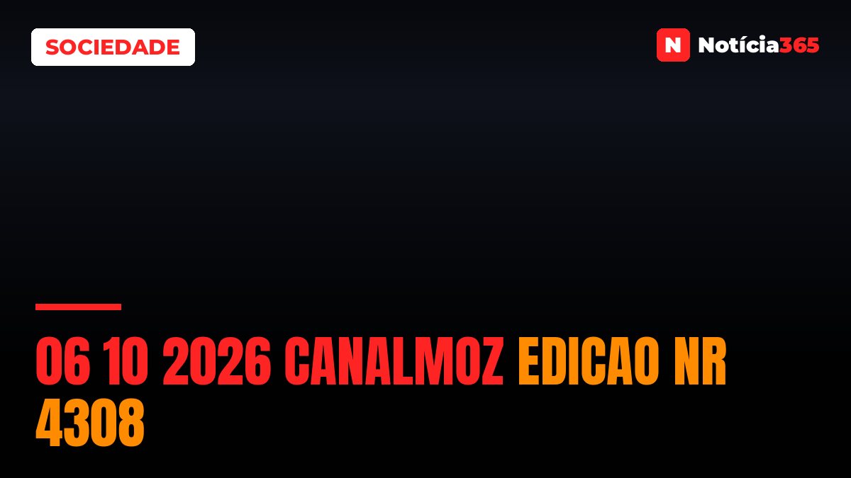 06 10 2026 Canalmoz Edicao nr 4308