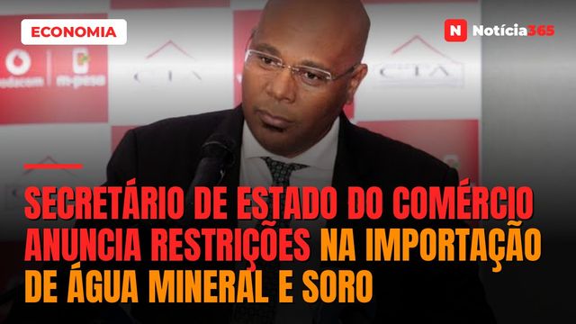 Secretário de Estado do Comércio anuncia restrições na importação de água mineral e soro
