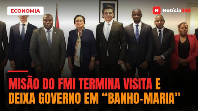 Misão do FMI termina visita e deixa Governo em “banho-maria”
