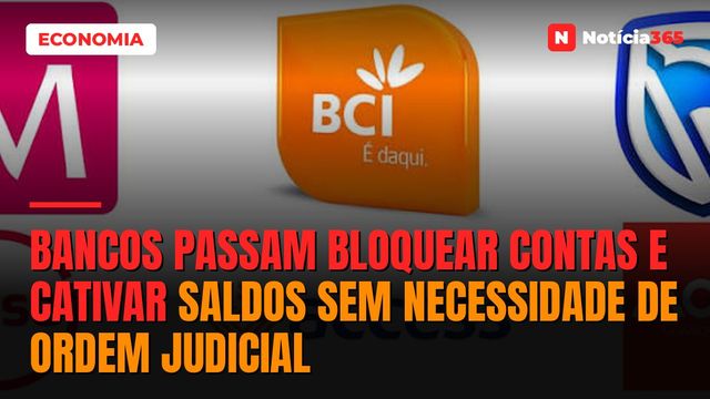 Bancos passam bloquear contas e cativar saldos sem necessidade de ordem judicial