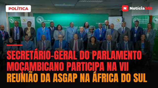 SECRETÁRIO-GERAL DO PARLAMENTO MOÇAMBICANO PARTICIPA NA VII REUNIÃO DA ASGAP NA ÁFRICA DO SUL