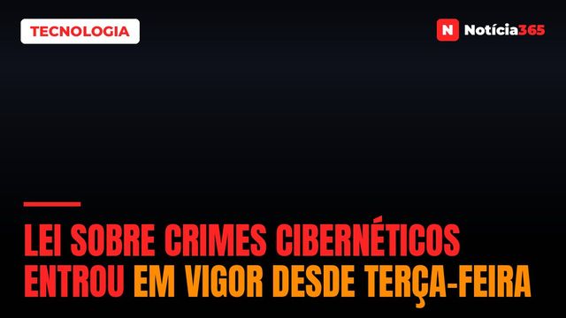 Lei sobre crimes cibernéticos entrou em vigor desde terça-feira