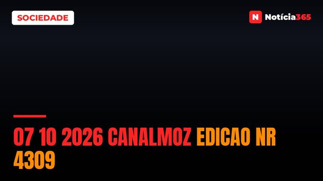 07 10 2026 Canalmoz Edicao nr 4309