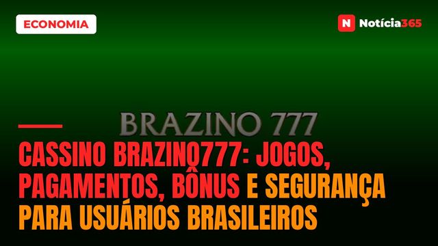 Cassino Brazino777: jogos, pagamentos, bônus e segurança para usuários brasileiros