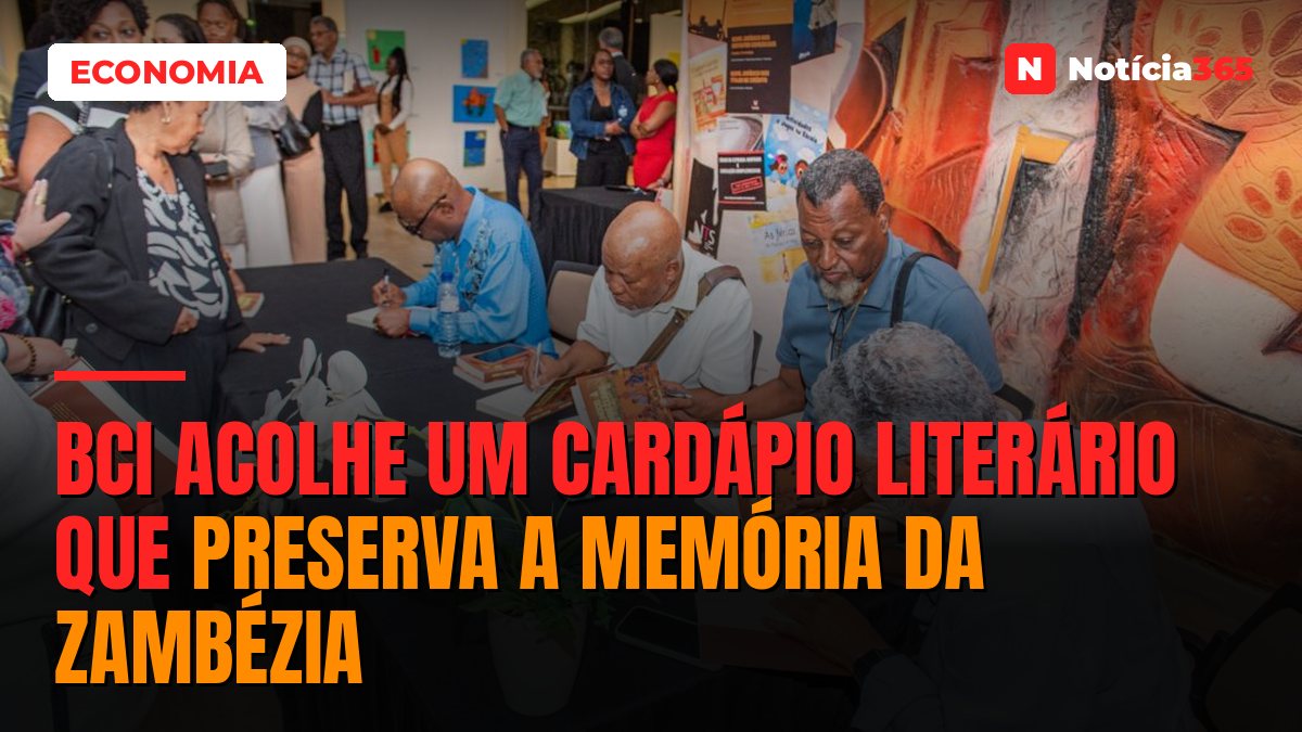 BCI acolhe um cardápio literário que preserva a memória da Zambézia