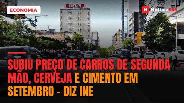 Subiu preço de carros de segunda mão, cerveja e cimento em Setembro – diz INE