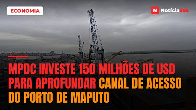 MPDC investe 150 milhões de USD para aprofundar canal de acesso do Porto de Maputo