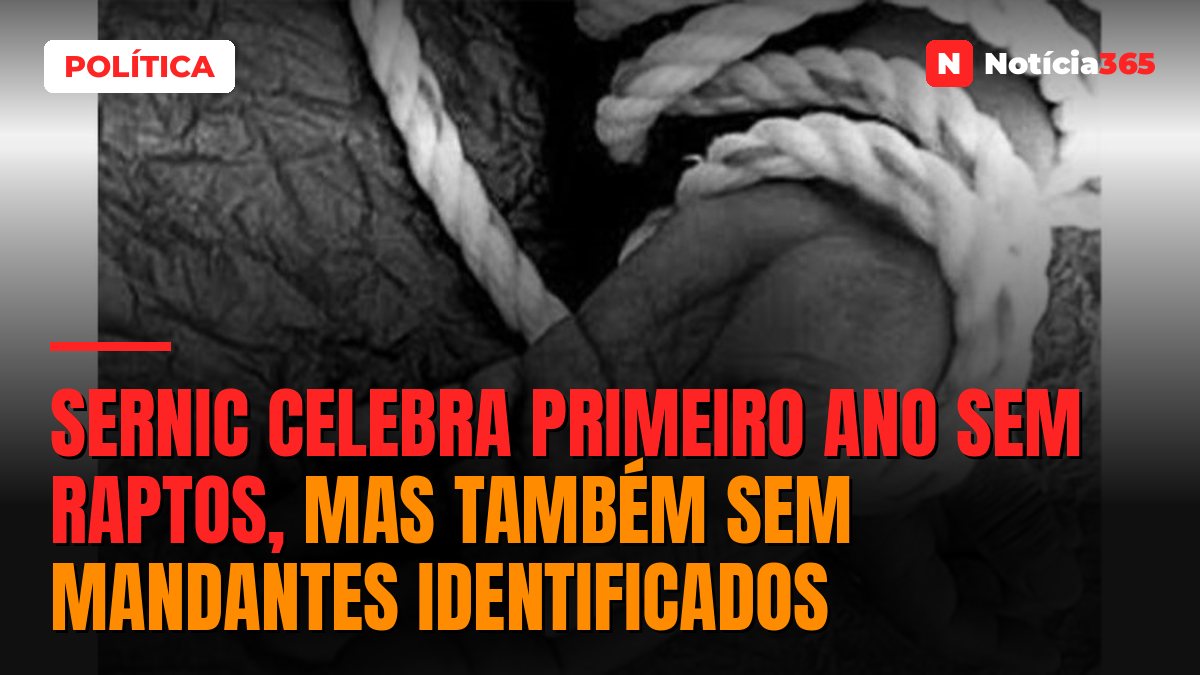 SERNIC celebra primeiro ano sem raptos, mas também sem mandantes identificados