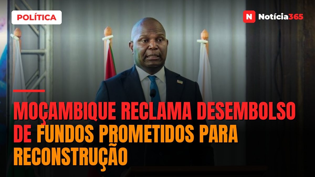 Moçambique reclama desembolso de fundos prometidos para reconstrução