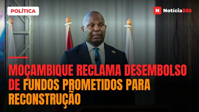 Moçambique reclama desembolso de fundos prometidos para reconstrução