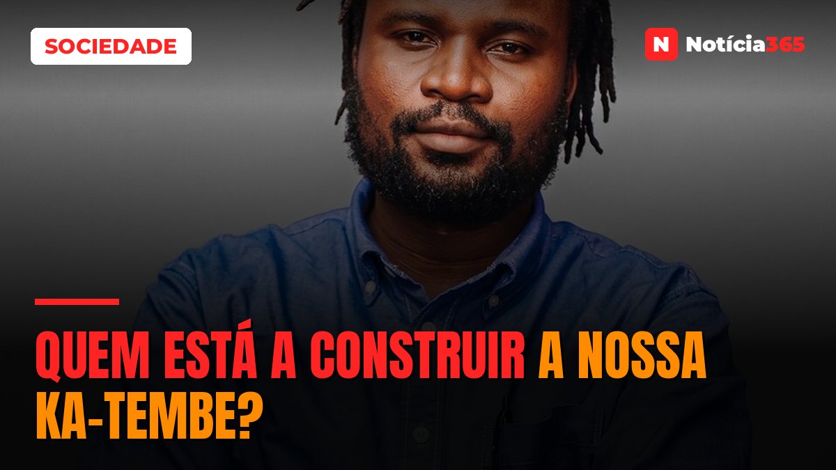 Quem está a construir a nossa Ka-Tembe?