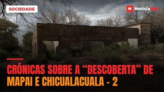 CRÓNICAS SOBRE A “DESCOBERTA” DE MAPAI E CHICUALACUALA – 2