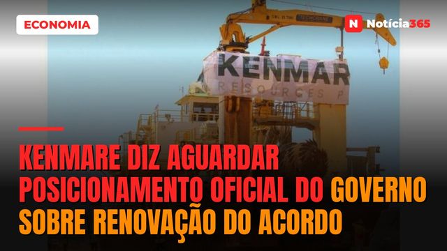 Kenmare diz aguardar posicionamento oficial do Governo sobre renovação do acordo