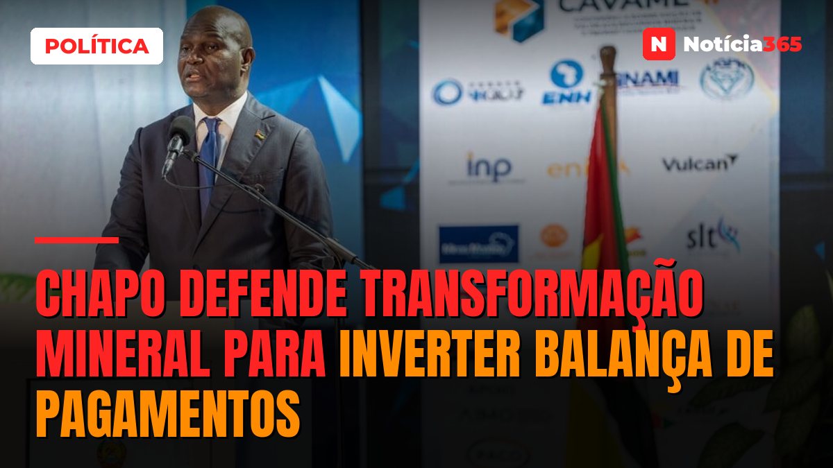 Chapo defende transformação mineral para inverter balança de pagamentos