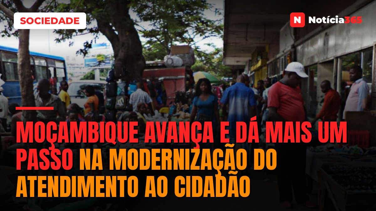 Moçambique avança e dá mais um passo na modernização do atendimento ao cidadão
