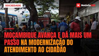 Moçambique avança e dá mais um passo na modernização do atendimento ao cidadão