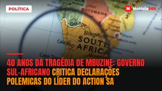 40 anos da tragédia de Mbuzine: Governo sul-africano critica declarações polemicas do líder do Action SA