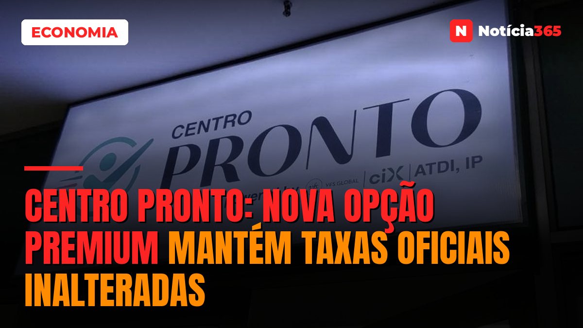 Centro Pronto: nova opção premium mantém taxas oficiais inalteradas