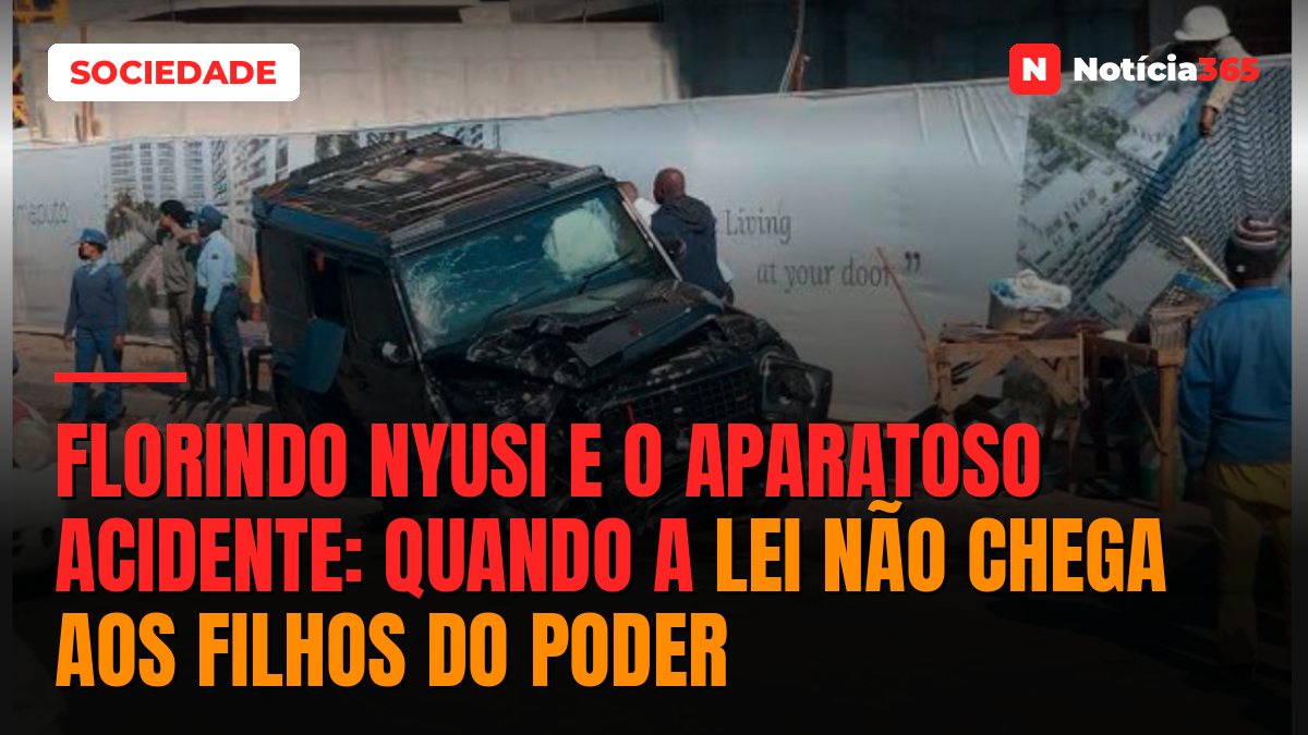 Florindo Nyusi e o aparatoso acidente: quando a lei não chega aos filhos do poder