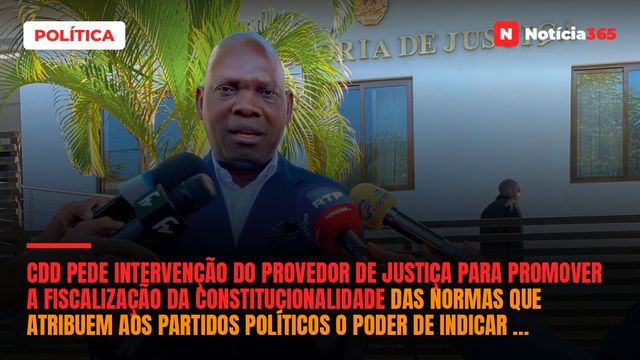 CDD pede intervenção do Provedor de Justiça para promover a fiscalização da constitucionalidade das normas que atribuem aos partidos políticos o poder de indicar o substituto definitivo do Governador de Província