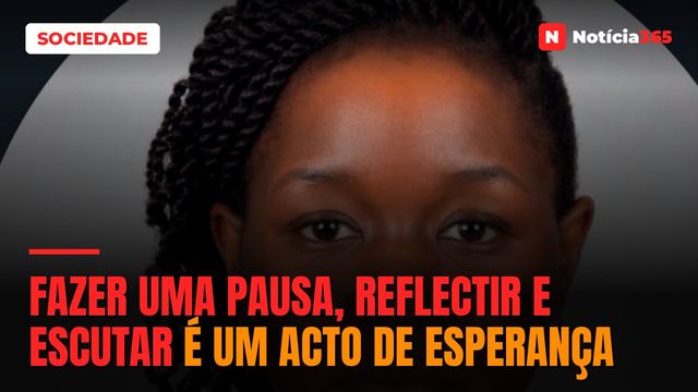 Fazer uma Pausa, Reflectir e Escutar é um Acto de Esperança
