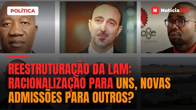Reestruturação da LAM: racionalização para uns, novas admissões para outros?