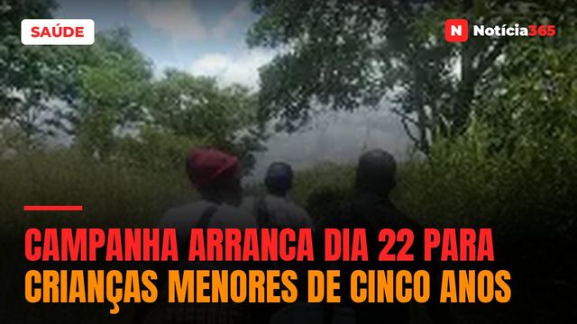 CAMPANHA ARRANCA DIA 22 PARA CRIANÇAS MENORES DE CINCO ANOS