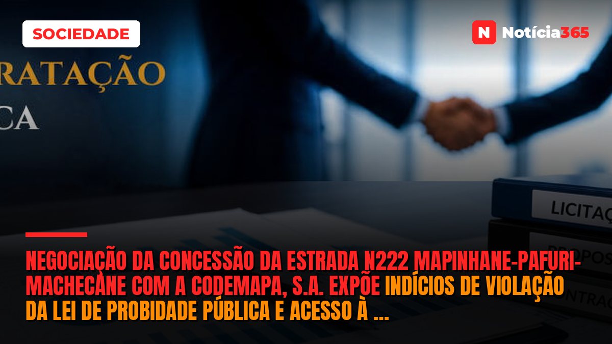 Negociação da concessão da Estrada N222 Mapinhane–Pafuri– Machecane com a CODEMAPA, S.A. expõe indícios de violação da Lei de Probidade Pública e acesso à informação privilegiada