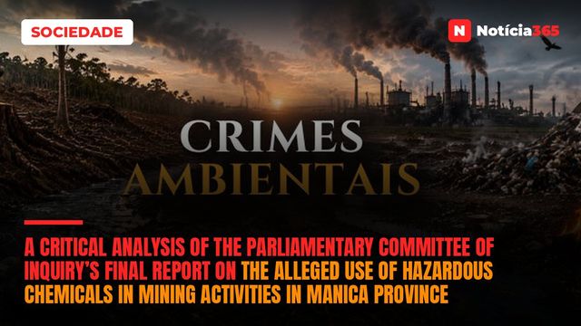 A Critical Analysis of the Parliamentary Committee of Inquiry’s Final Report on the Alleged Use of Hazardous Chemicals in Mining Activities in Manica Province