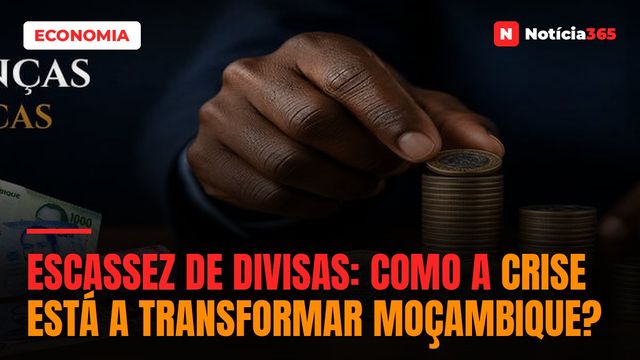 Escassez de divisas: como a crise está a transformar Moçambique?