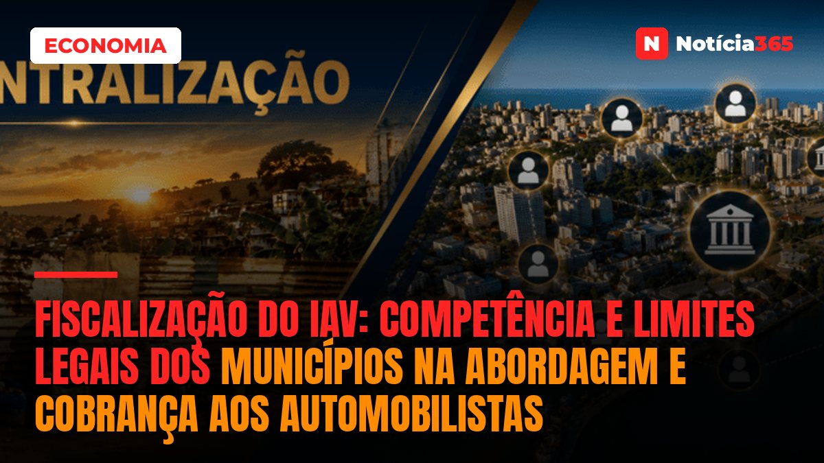 Fiscalização do IAV: competência e limites legais dos municípios na abordagem e cobrança aos automobilistas