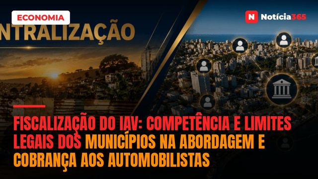 Fiscalização do IAV: competência e limites legais dos municípios na abordagem e cobrança aos automobilistas