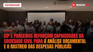 CIP E PARCEIROS REFORÇAM CAPACIDADES DA SOCIEDADE CIVIL PARA A ANÁLISE ORÇAMENTAL E O RASTREIO DAS DESPESAS PÚBLICAS