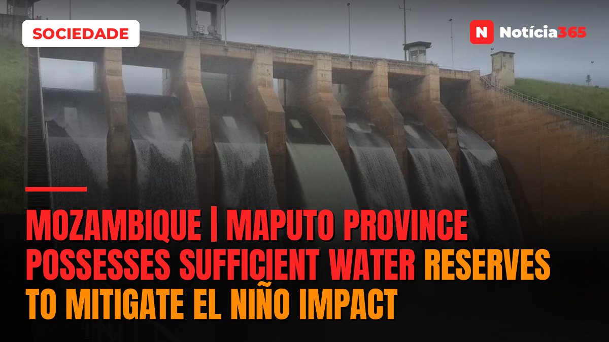 Mozambique | Maputo Province possesses sufficient water reserves to mitigate El Niño impact