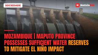 Mozambique | Maputo Province possesses sufficient water reserves to mitigate El Niño impact