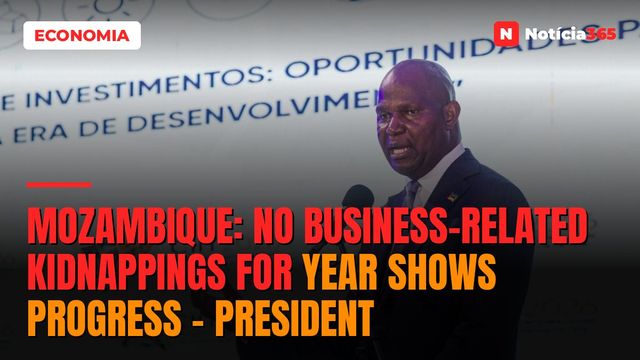 Mozambique: No business-related kidnappings for year shows progress – president