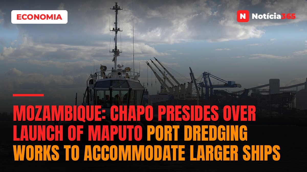 Mozambique: Chapo presides over launch of Maputo Port dredging works to accommodate larger ships