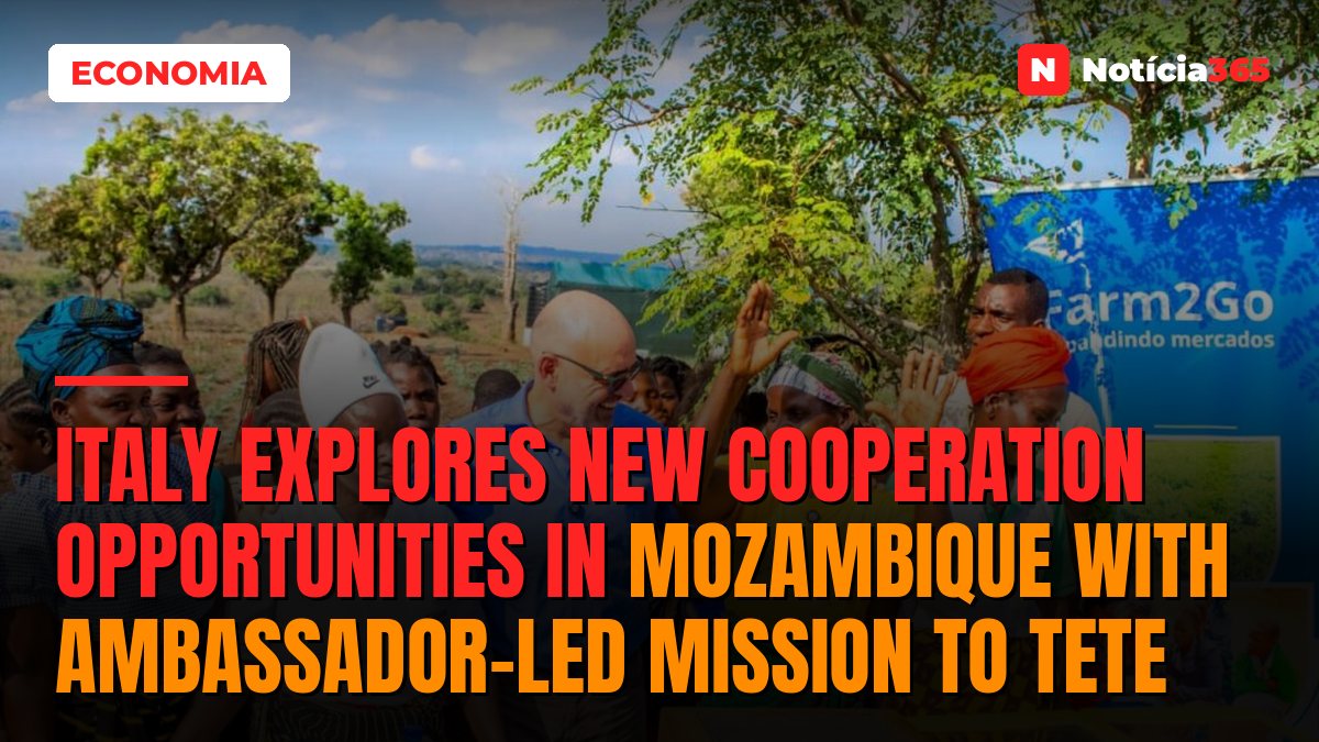 Italy explores new cooperation opportunities in Mozambique with ambassador-led mission to Tete
