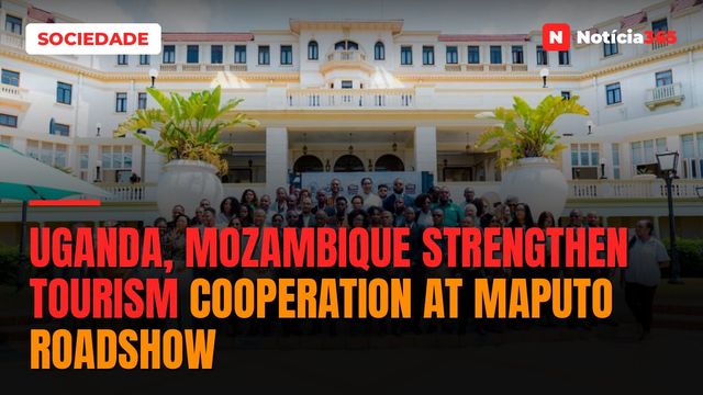 Uganda, Mozambique strengthen tourism cooperation at Maputo roadshow
