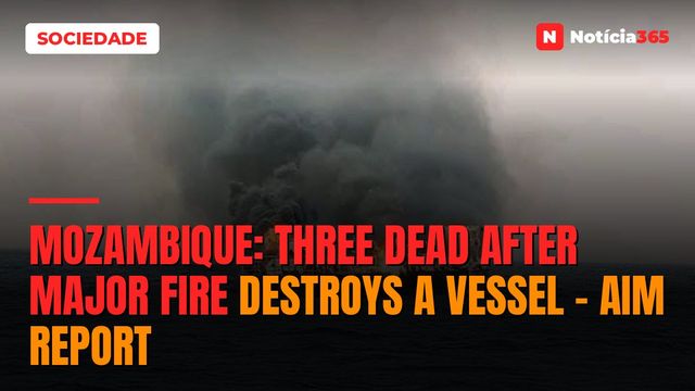 Mozambique: Three dead after major fire destroys a vessel – AIM report