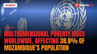 Multidimensional poverty rises worldwide, affecting 38.8% of Mozambique’s population