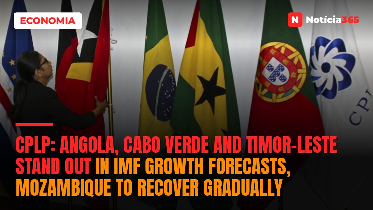 CPLP: Angola, Cabo Verde and Timor-Leste stand out in IMF growth forecasts, Mozambique to recover gradually