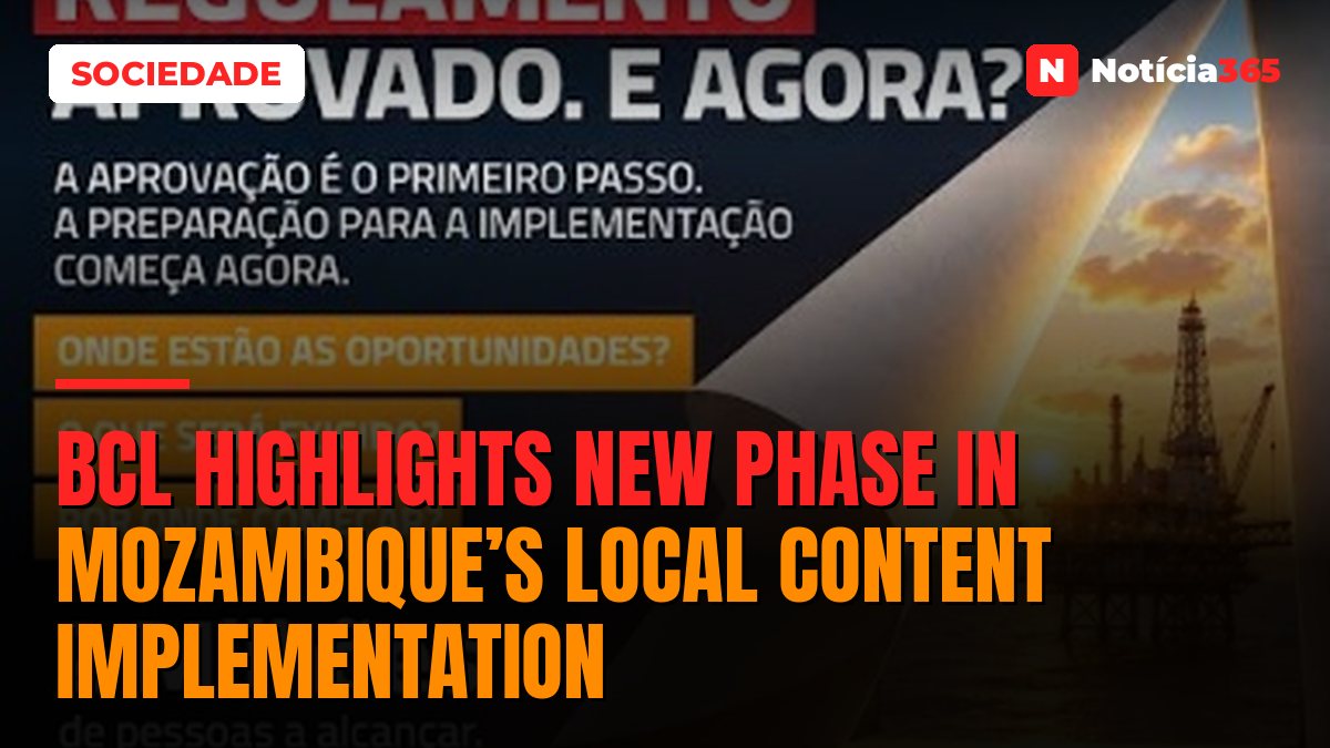BCL highlights new phase in Mozambique’s Local Content implementation