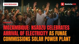 Mozambique: Nsadzu celebrates arrival of electricity as FUNAE commissions solar power plant