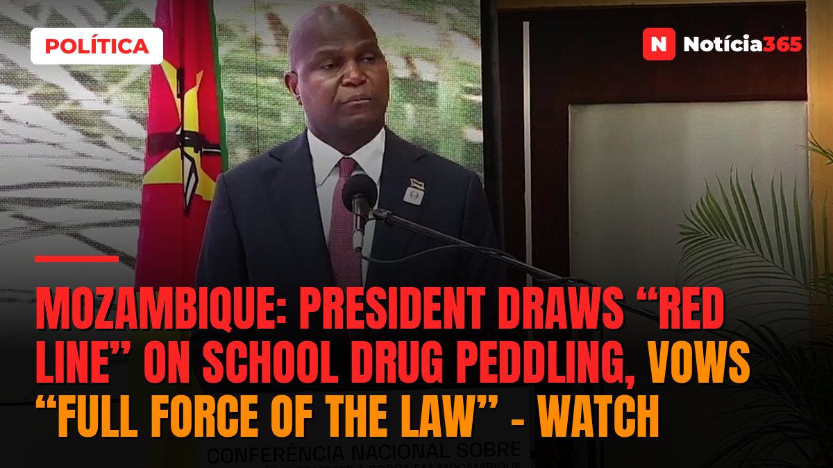 Mozambique: President draws “red line” on school drug peddling, vows “full force of the law” – Watch