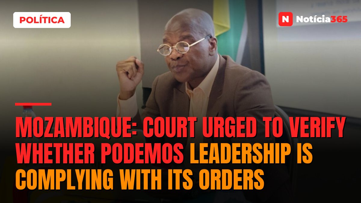 Mozambique: Court urged to verify whether PODEMOS leadership is complying with its orders