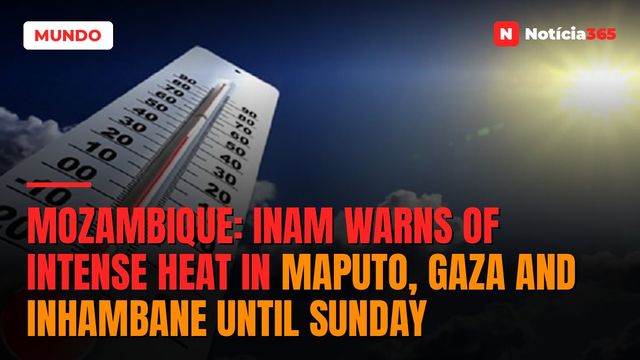 Mozambique: INAM warns of intense heat in Maputo, Gaza and Inhambane until Sunday